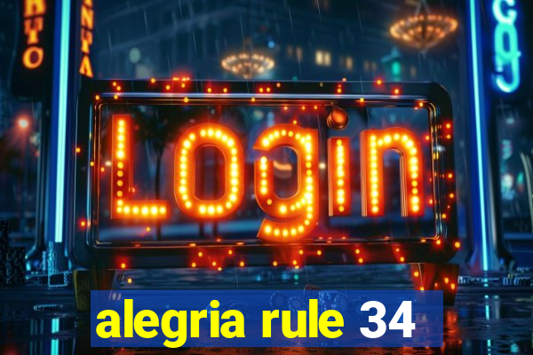 alegria rule 34